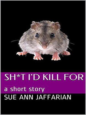 cover image of Sh*t I'd Kill For, a Short Story